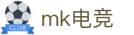 mk电竞-精彩体育电竞赛事尽在MK ESPORTS